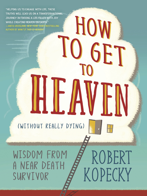 Title details for How to Get to Heaven (Without Really Dying) by Robert Kopecky - Available